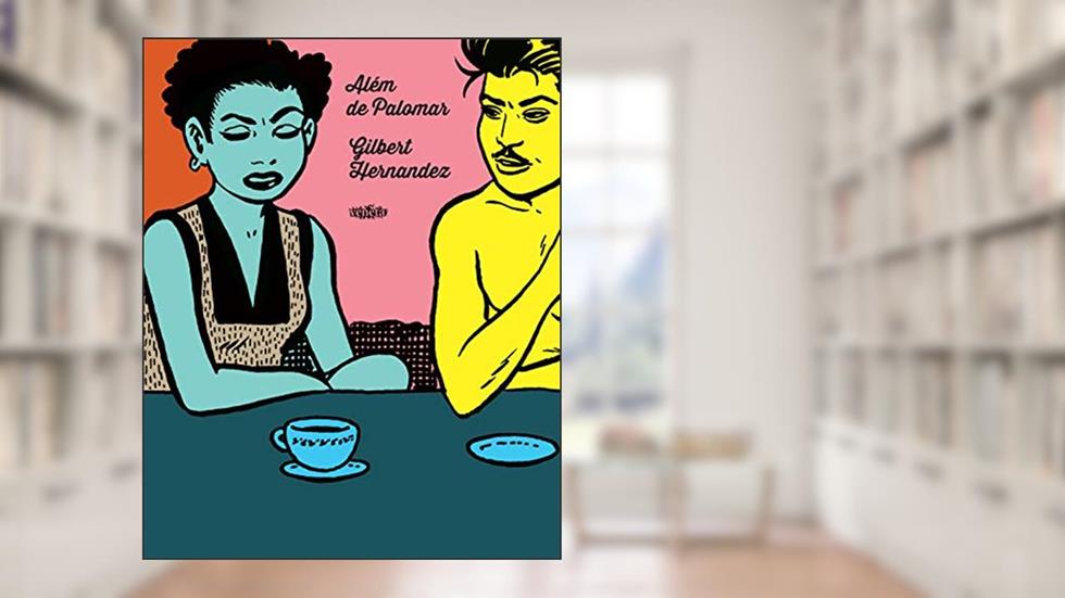 Além de Palomar, do autor Gilbert Hernandez