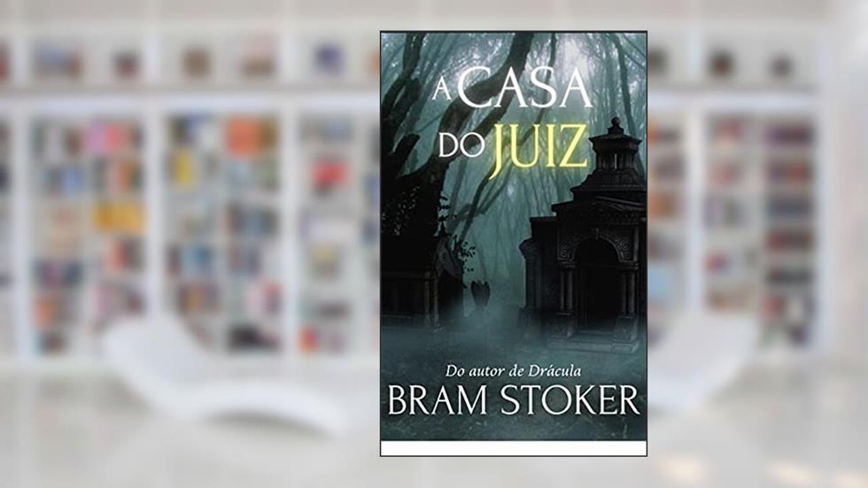 A Casa do Juiz, do autor Bram Stoker
