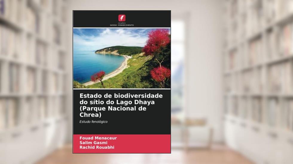 Estado de biodiversidade do sítio do Lago Dhaya (Parque Nacional de Chrea): Estudo fenológico, do autor Fouad Menaceur; Salim Gasmi; Rachid Rouabhi