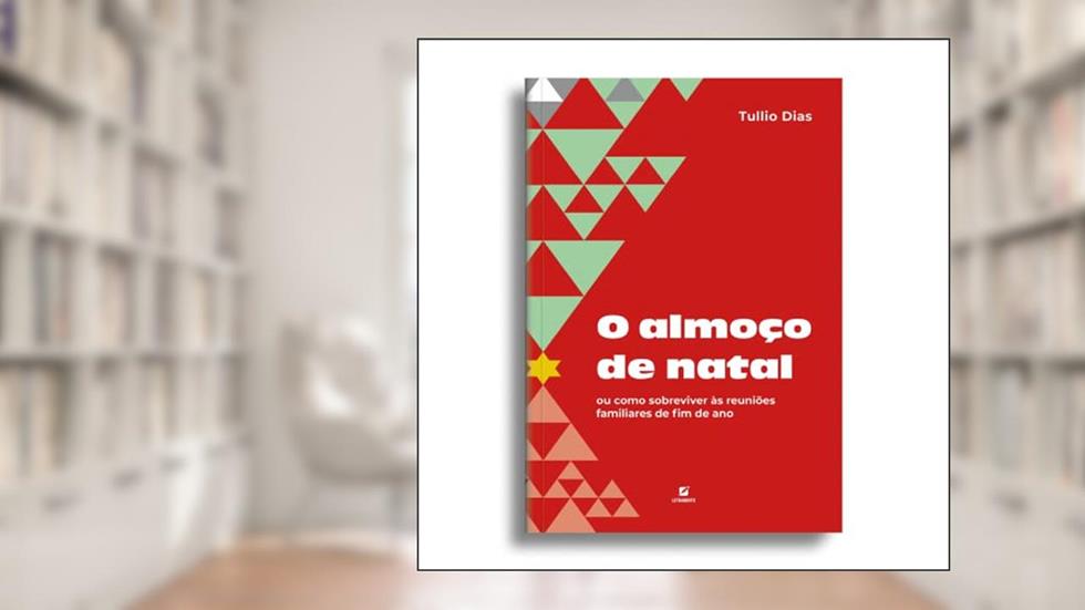 O almoço de natal: : ou como sobreviver às reuniões familiares de fim de ano, do autor Tullio Dias