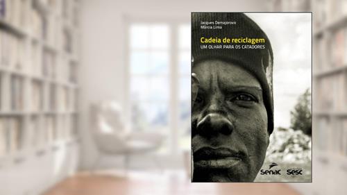 Capa de Cadeia de reciclagem: Um olhar para os catadores, do autor Jacques Demajorovic; Marcia Lima