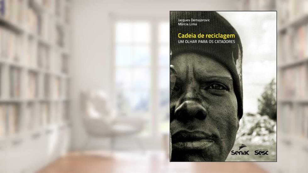 Cadeia de reciclagem: Um olhar para os catadores, do autor Jacques Demajorovic; Marcia Lima