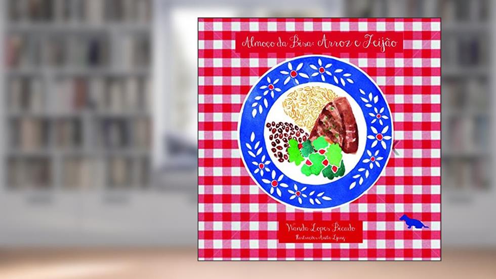 Almoço da bisa: Arroz e Feijão: Volume 1, do autor Wanda Lopes Bicudo