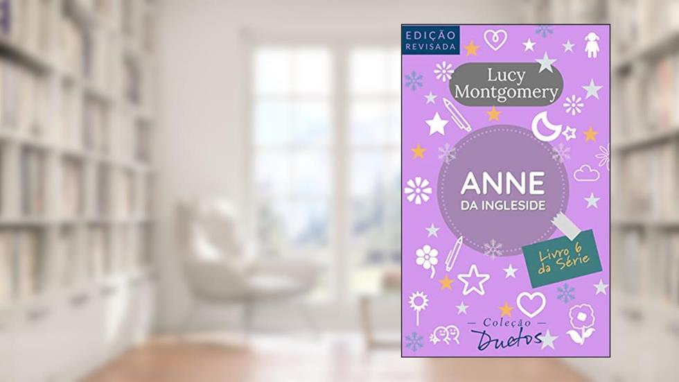 Anne de Ingleside (Coleção Duetos): Livro 6 da Série Anne de Green Gables, do autor Lucy Montgomery
