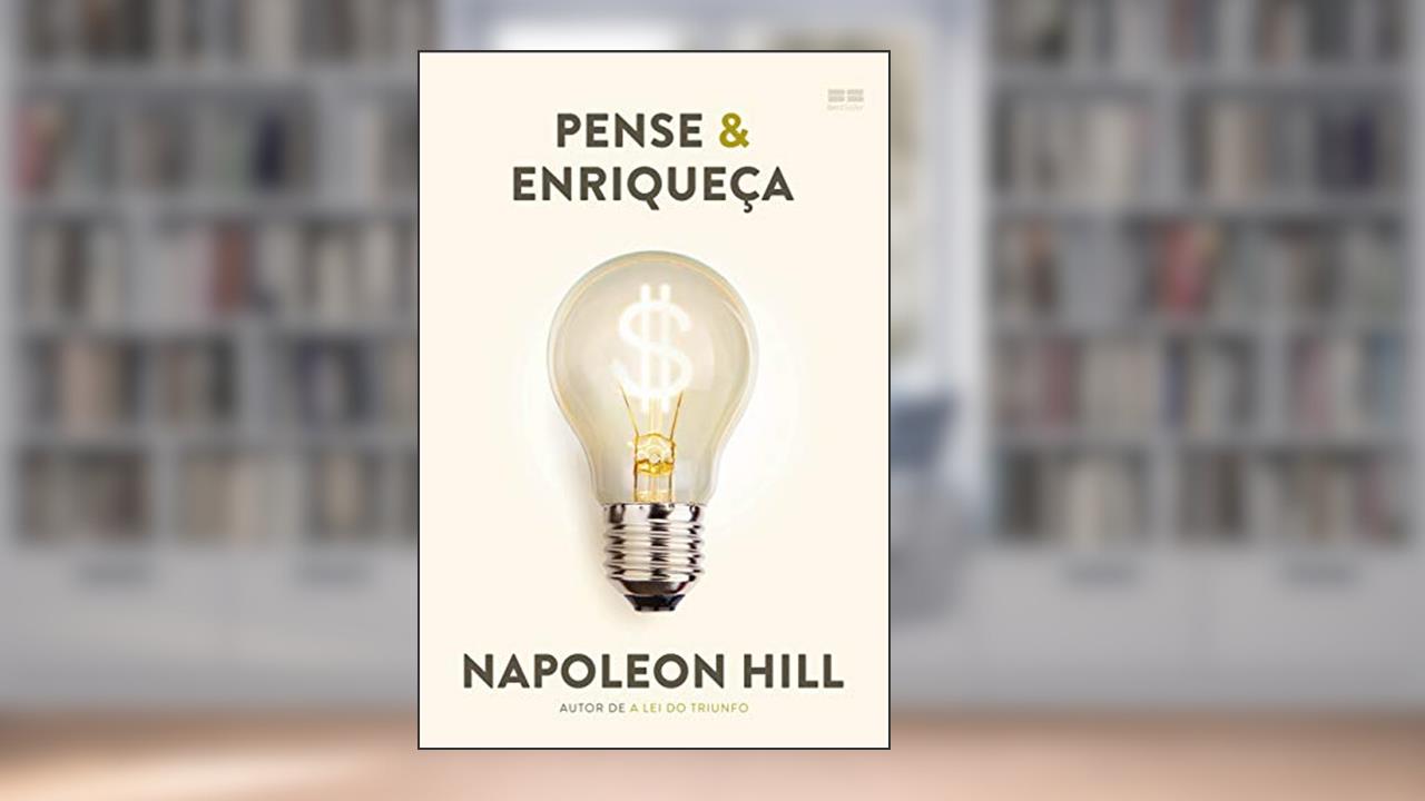 Pense & enriqueça, do autor Napoleon Hill