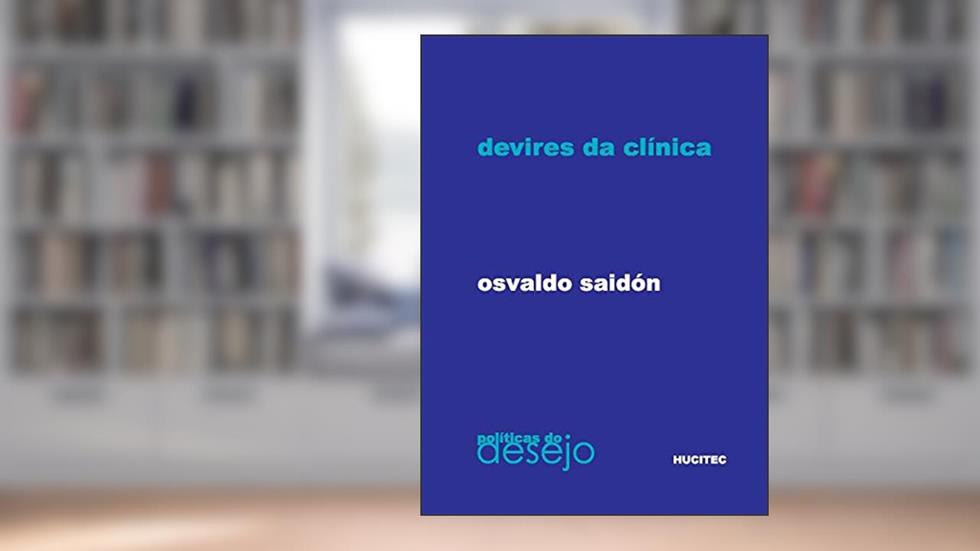 Devires da clínica, do autor Osvaldo Saidón