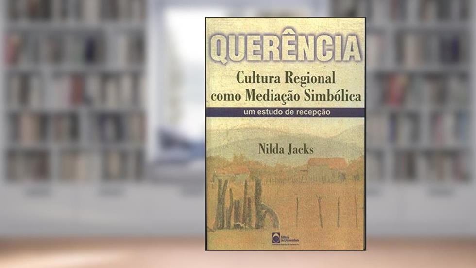 Querencia: Cultura Regional Como Mediacao Simbolica : Um Estudo De Recepcao (Portuguese Edition), do autor Nilda Aparecida Jacks