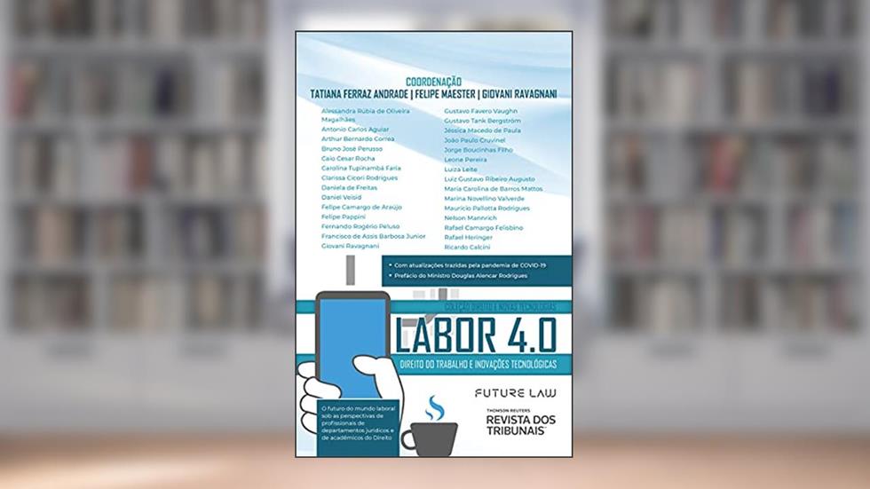 Labor 4.0, do autor Tatiana Ferraz Andrade; Felipe Maester; Giovani Ravagnani