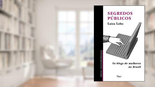 Capa de Segredos públicos: Os blogs de mulheres do Brasil, do autor Luiza Lobo
