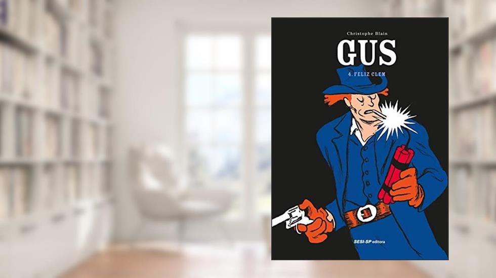 Gus. 4.Feliz Clem, do autor Christophe Blain
