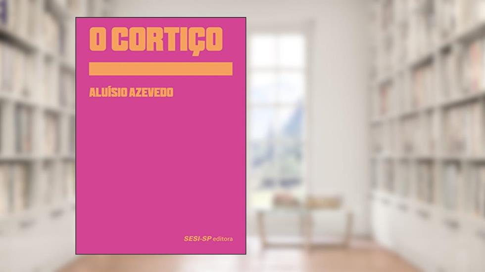 O Cortiço, do autor Aluísio Azevedo