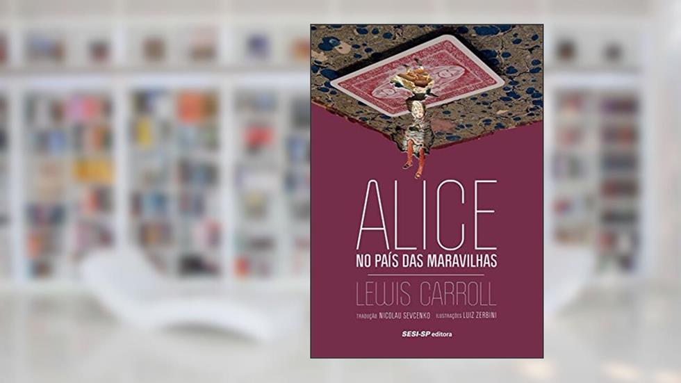 Alice no país das maravilhas (Cosac Naify por SESISP Editora), do autor Lewis Carroll