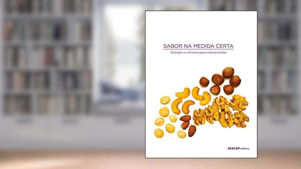 Nutrição e Culinária Para Colesterol Alto - Coleção Sabor na Medida Certa, do autor Vários Autores