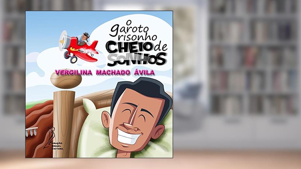 O garoto risonho cheio de sonhos, do autor Vergilina Machado Ávila; Vergilina Machado Ávila