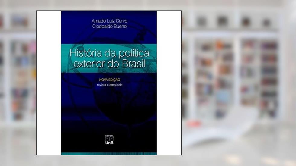 História da Política Exterior do Brasil, do autor Amado Luiz Cervo; Clodoaldo Bueno