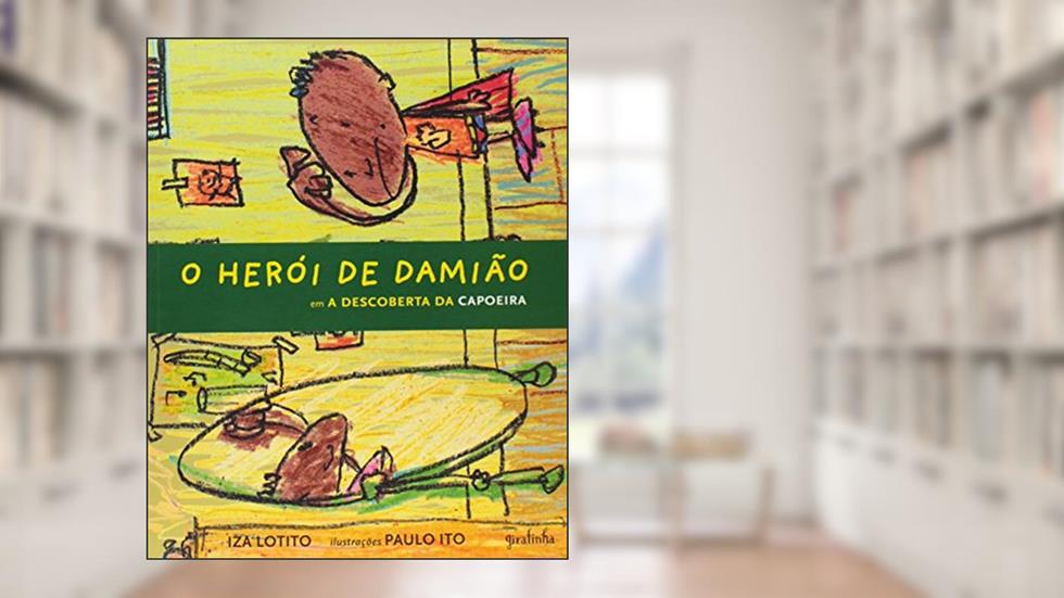 O Herói de Damião em: A descoberta da capoeira, do autor Iza Lolito