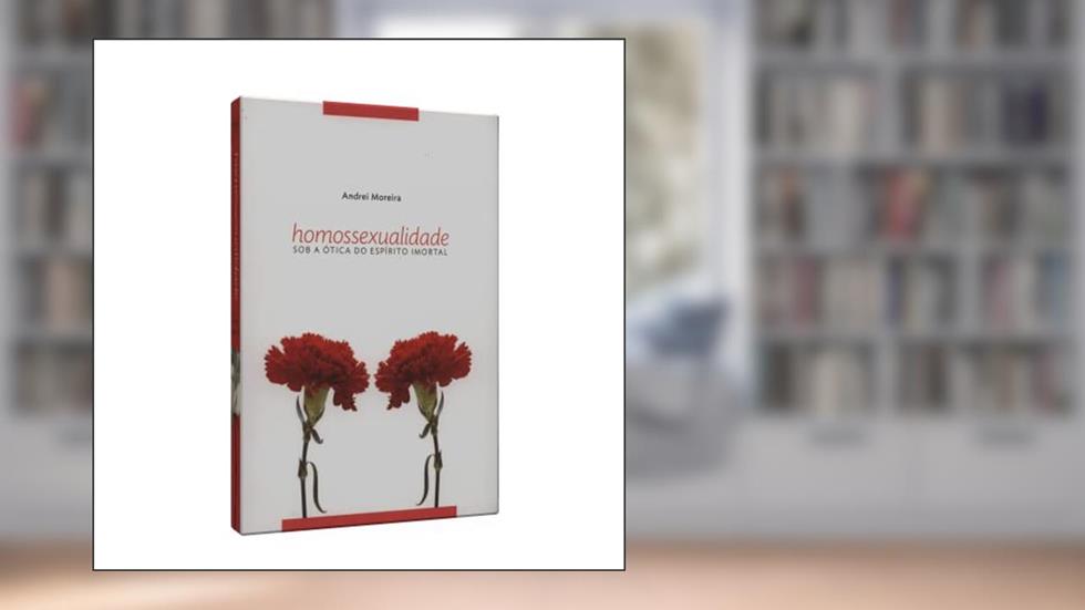 Homossexualidade - Sob a ótica do Espírito Imortal, do autor Andrei Moreira