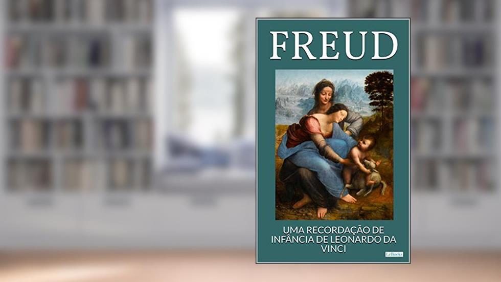 Uma Recordação de Infância de Leonardo da Vinci (Freud Essencial), do autor Sigmund Freud