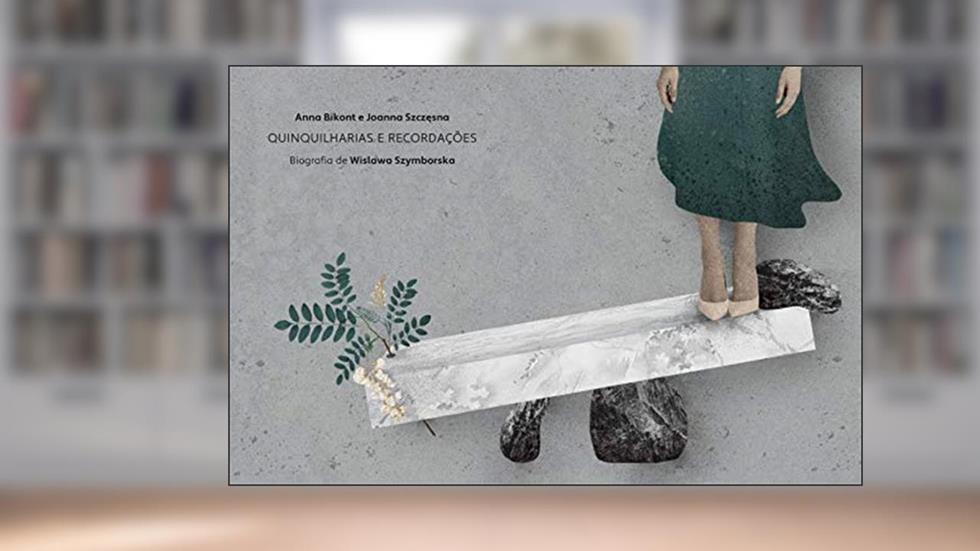 Quinquilharias e recordações, do autor Wislawa Szymborska; Anna Bikont; Joanna Szczesna