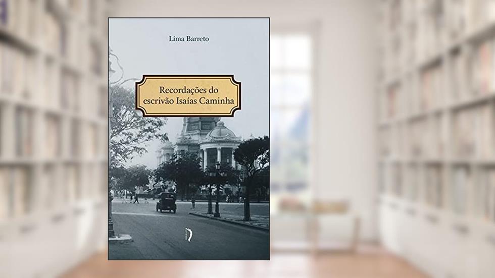 Recordações Do Escrivão Isaías Caminha, do autor Lima Barreto
