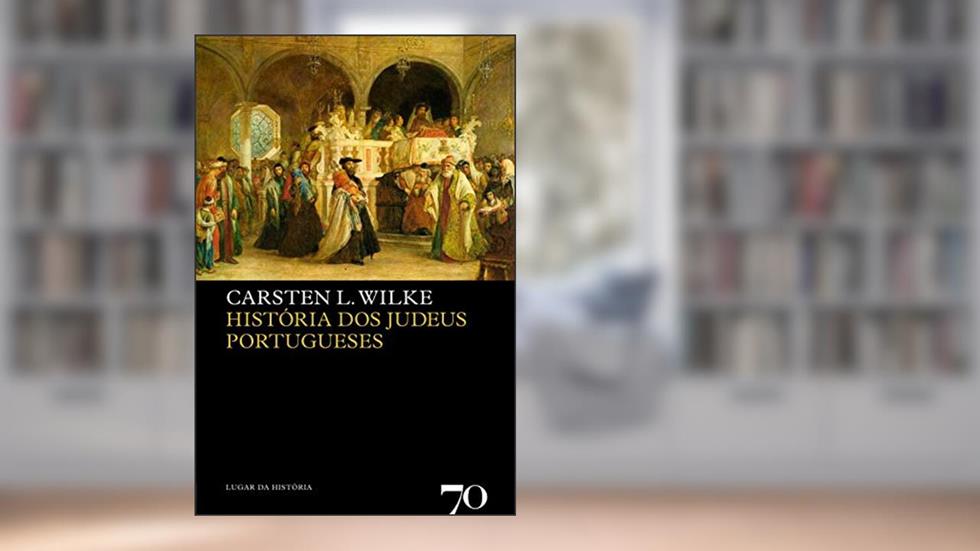 História dos Judeus Portugueses, do autor Carsten L. Wilke