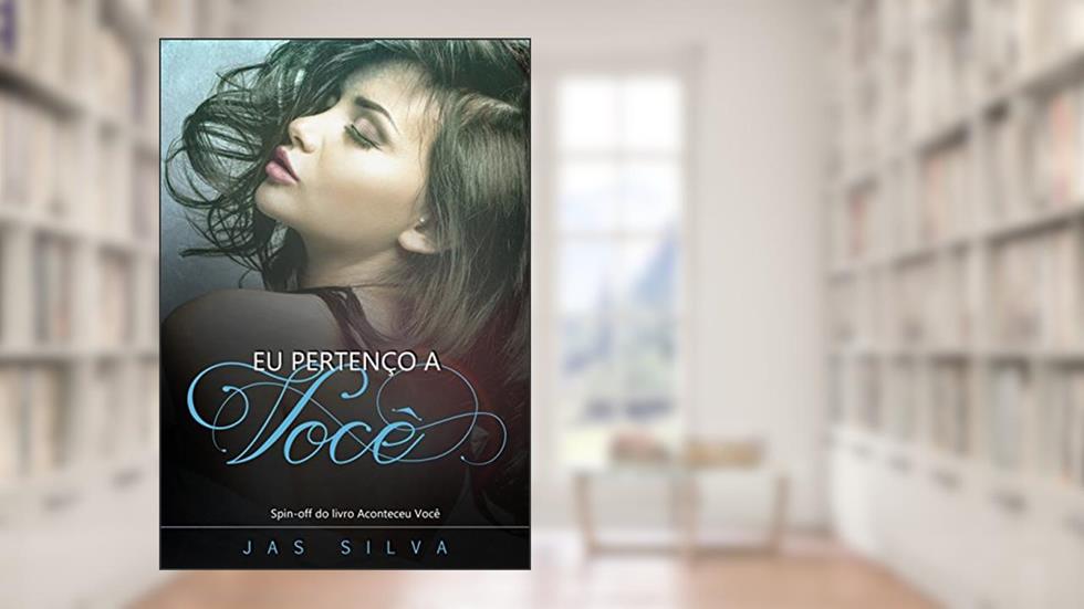 Eu Pertenço a Você: Spin-off do livro Aconteceu Você, do autor Jas Silva