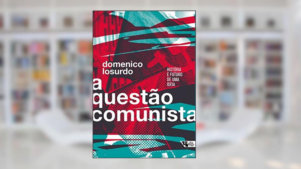 A Questão Comunista: História e Futuro de uma Ideia, do autor Domenico Losurdo