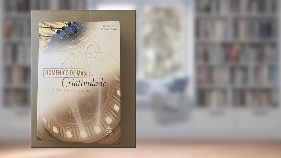 Criatividade e Grupos Criativos, do autor Domenico de Masi
