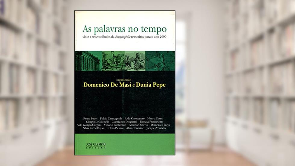 As Palavras No Tempo, do autor Domenico de Masi^Dunia Pepe