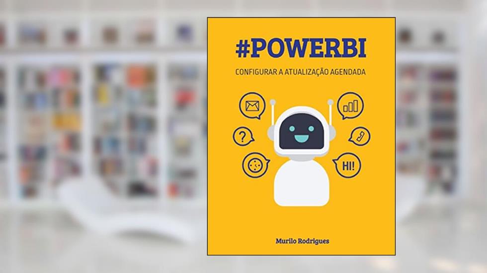 POWER BI - COMO CONFIGURAR A ATUALIZAÇÃO AGENDADA (Tutoriais Power BI), do autor Murilo Rodrigues