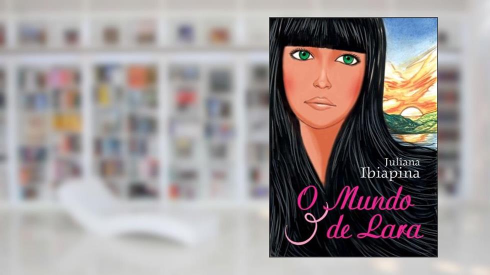 O mundo de Lara, do autor Juliana Ibiapina