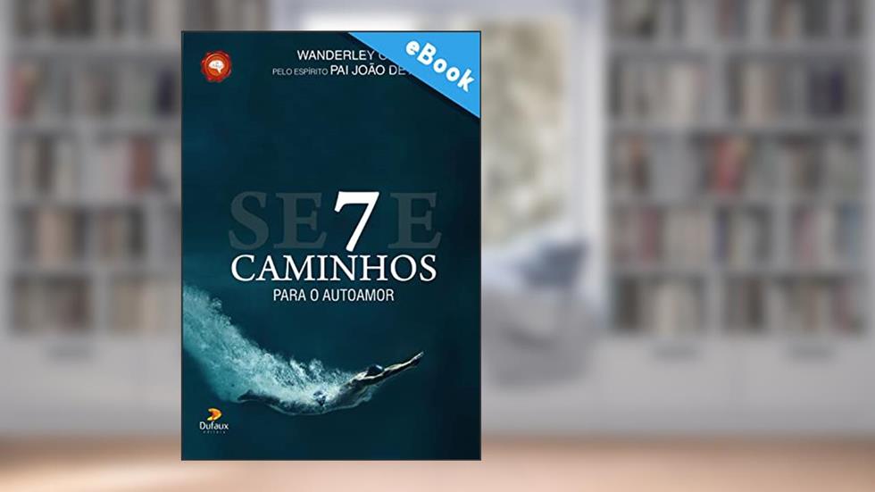 Sete caminhos para o autoamor (Série Autoconhecimento), do autor Wanderley Oliveira