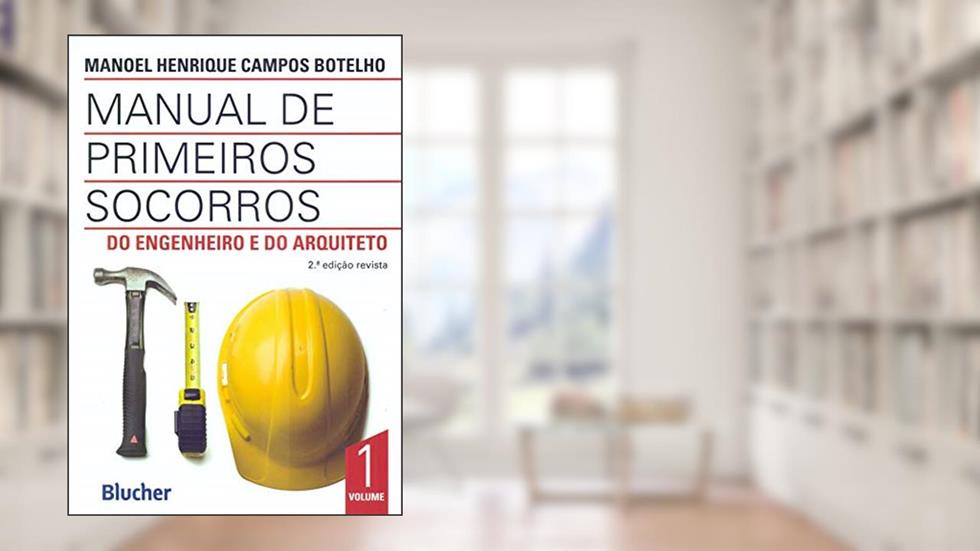 Manual de Primeiros Socorros do Engenheiro e do Arquiteto (Volume 1), do autor Manoel Henrique Campos Botelho