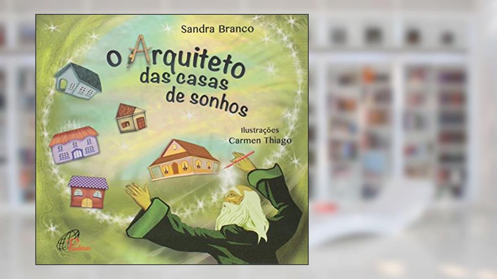 O arquiteto das casas de sonhos, do autor Sandra Branco