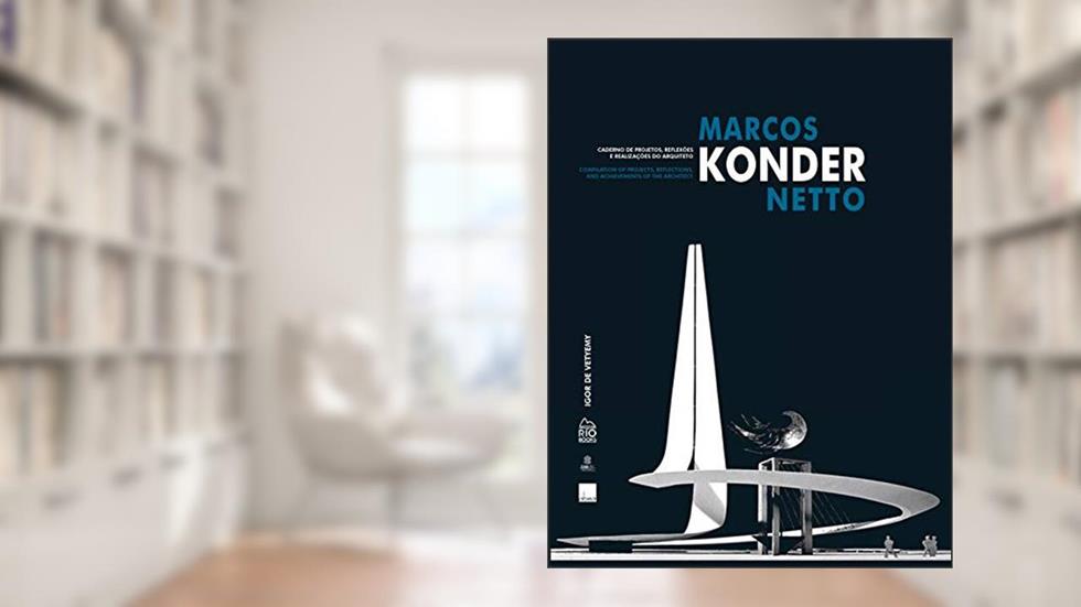 Marcos Konder Netto. Caderno de Projetos, Reflexões e Realizações do Arquiteto / Compilation of Proj, do autor Igor De Vetyemy