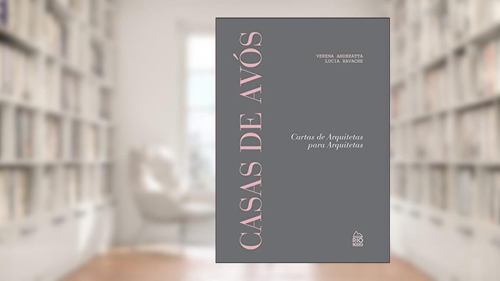 Casas De Avós - Cartas De Arquitetas Para Arquitetas, do autor Verena Andreatta