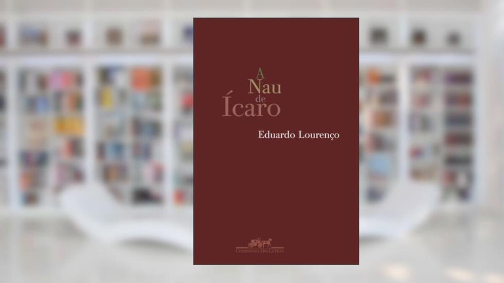 A NAU DE ÍCARO E IMAGEM E MIRAGEM DA LUSOFONIA, do autor Eduardo Lourenço