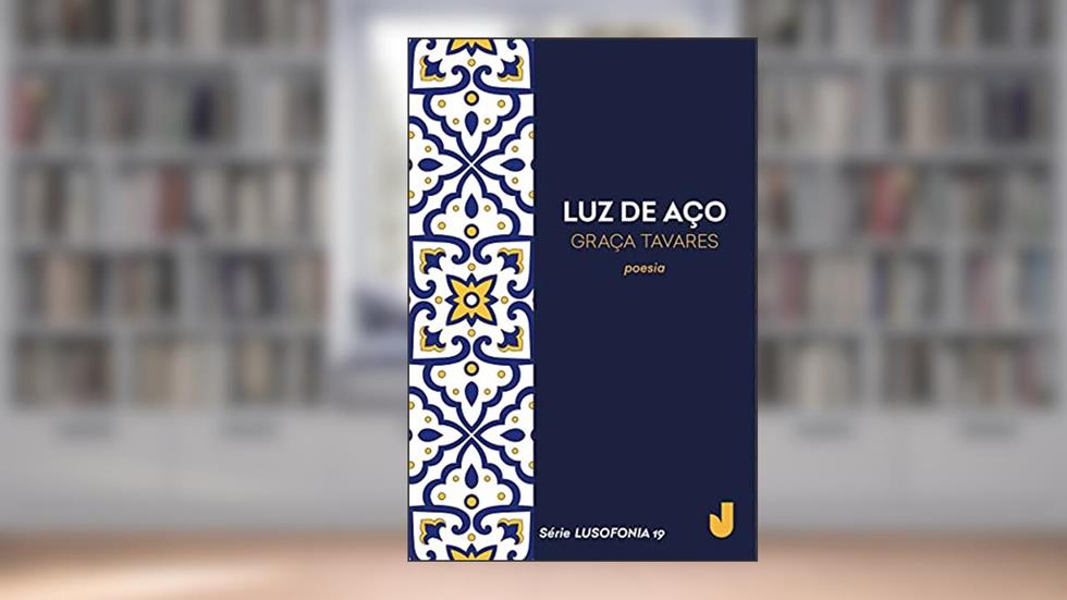 Luz de aço - Série Lusofonia vol. 19, do autor Graça Tavares