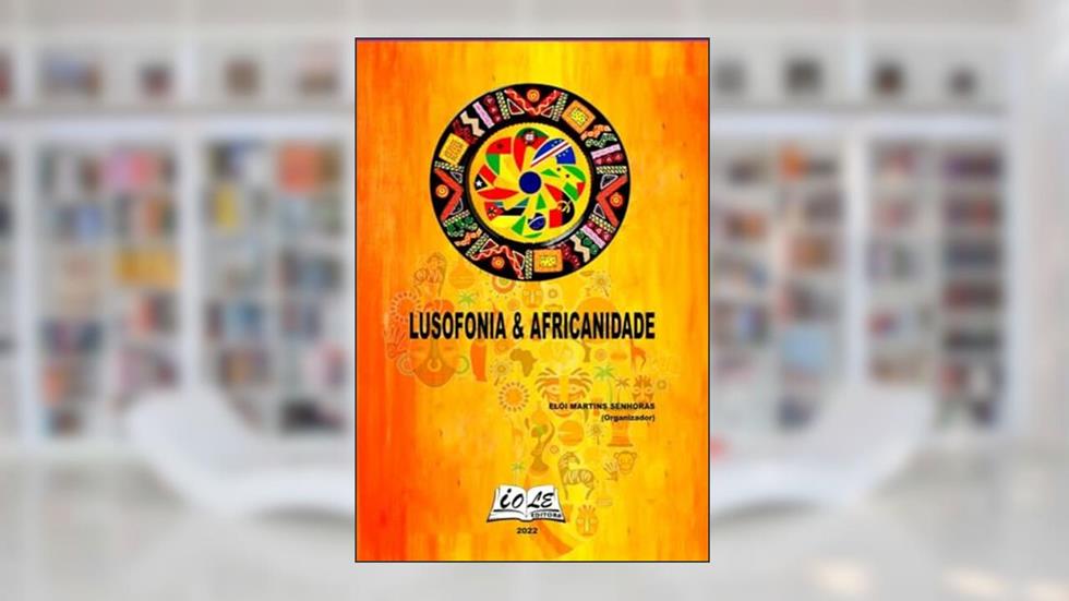 Lusofonia & Africanidade, do autor Elói Martins Senhoras (organizador)