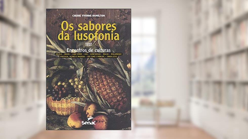 Sabores da lusofonia: encontros de culturas, do autor Cherie Yvonne Hamilton