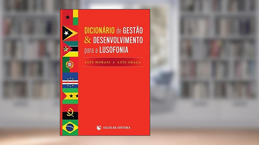 Dicionário de Gestão & Desenvolvimento Para a Lusofonia, do autor Luís Morais