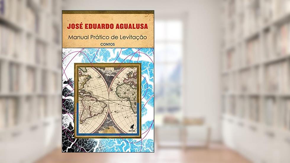 Manual prático de levitação, do autor José Eduardo Agualusa