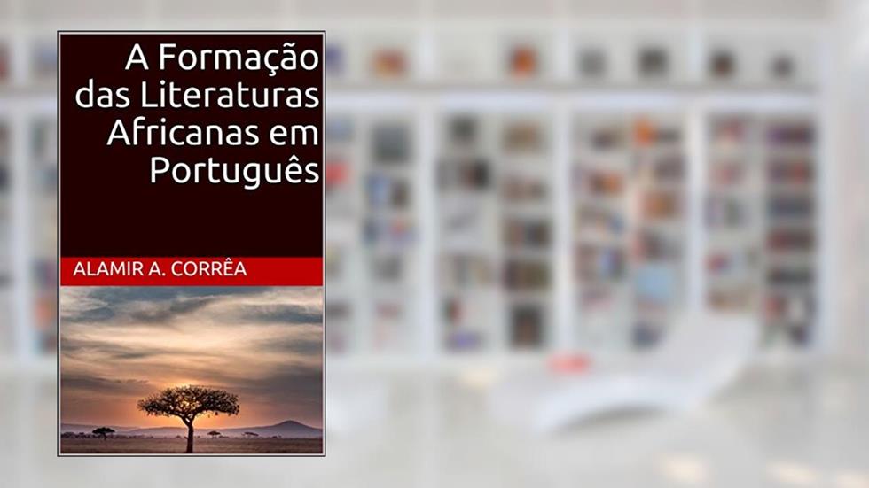 A Formação das Literaturas Africanas em Português, do autor Alamir A. Corrêa