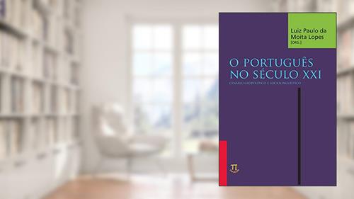 Capa de O português no século XXI: cenário geopolítico e sociolinguístico (Lingua[gem]), do autor Luiz Paulo da Moita Lopes