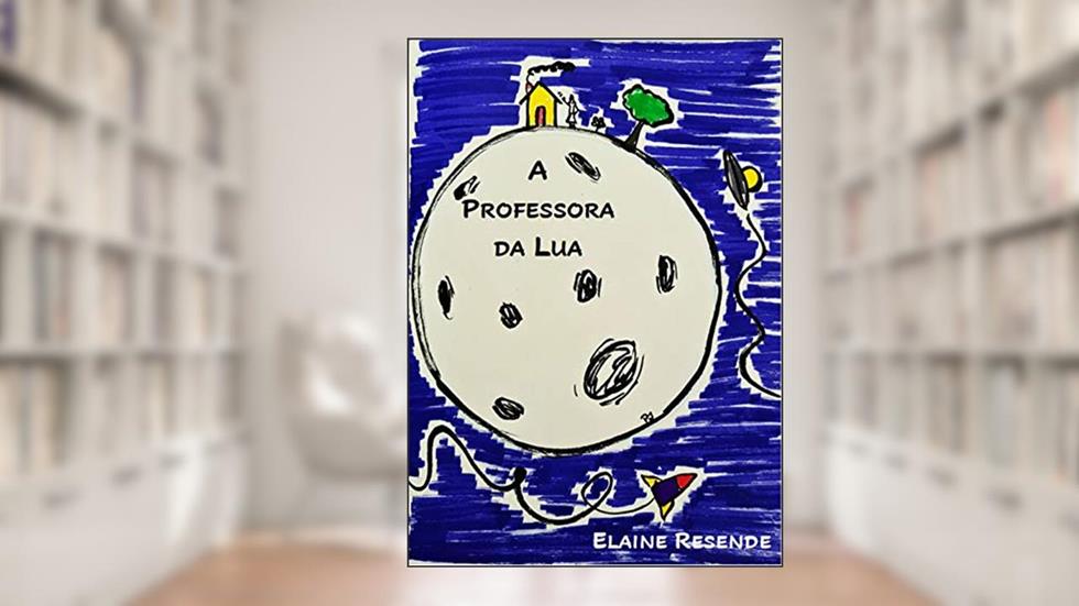 A Professora da Lua, do autor Elaine Resende