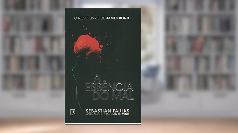 A Essência Do Mal, do autor Sebastian Faulks