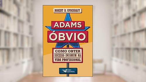 Capa de Adams Óbvio: Como obter sucesso incomum na vida profissional, do autor Robert R. Updegraff