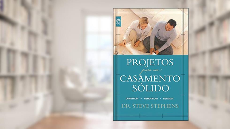 Projetos para um Casamento Sólido: Construir Remodelar Reparar, do autor Steve Sthephens
