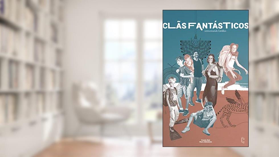 Clãs Fantásticos: Reiventando Famílias, do autor Mayra Abbondanza Ernesto Abud