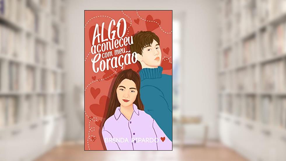 Algo Aconteceu Com Meu Coração, do autor Brenda Ripardo